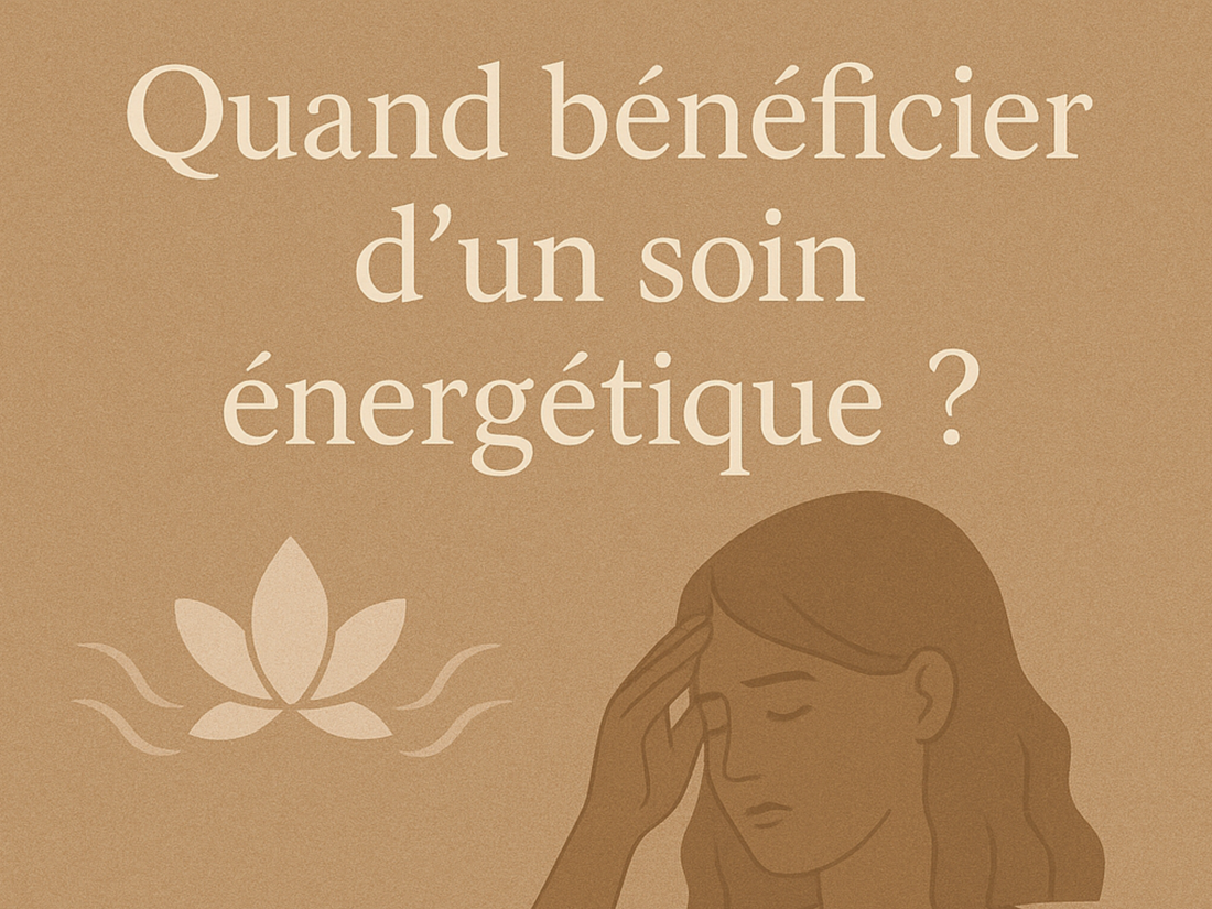 7 signes que vous pourriez bénéficier d’un soin énergétique
